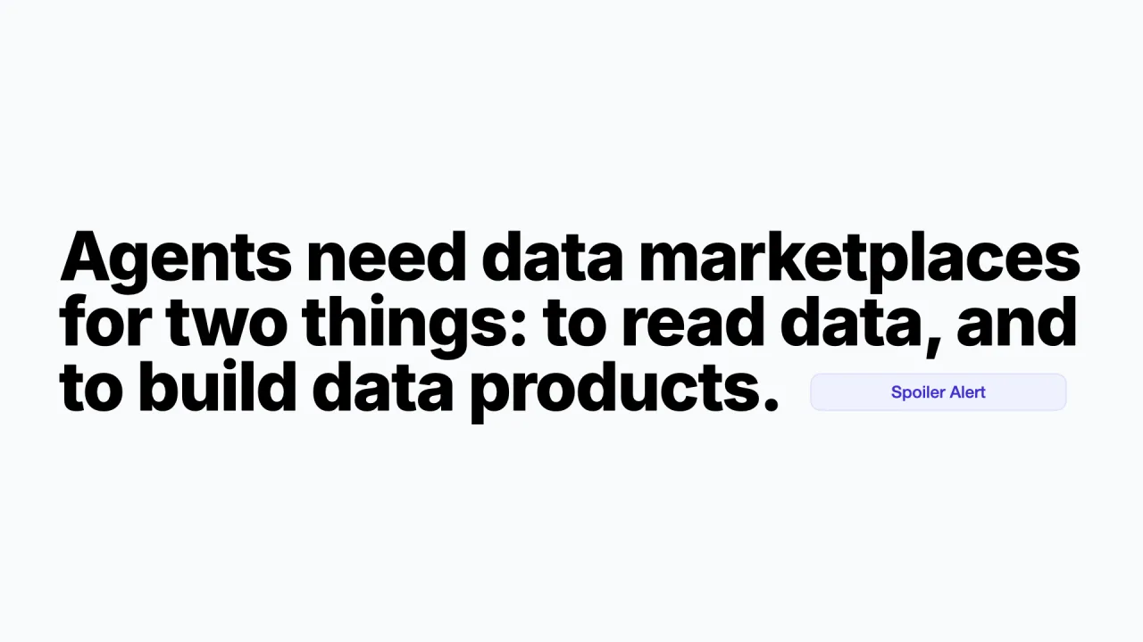 These: Agenten brauchen Datenmarktplätze für zwei Dinge: um Daten zu lesen und um Datenprodukte zu bauen