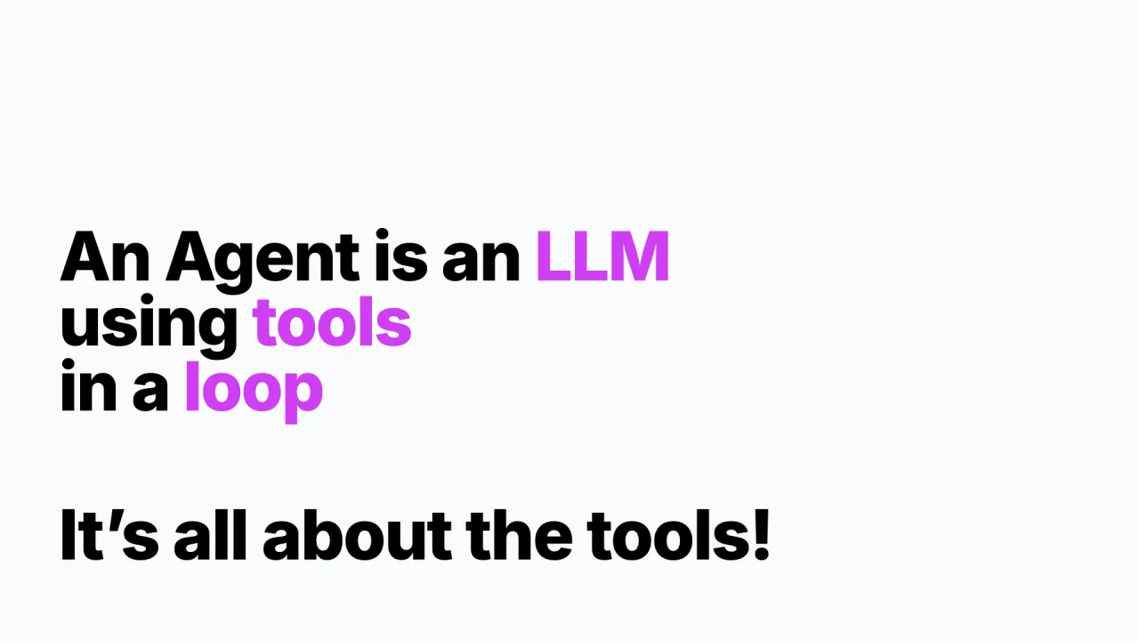 Ein Agent ist ein LLM, das Tools in einer Schleife nutzt. Es geht um die Tools!
