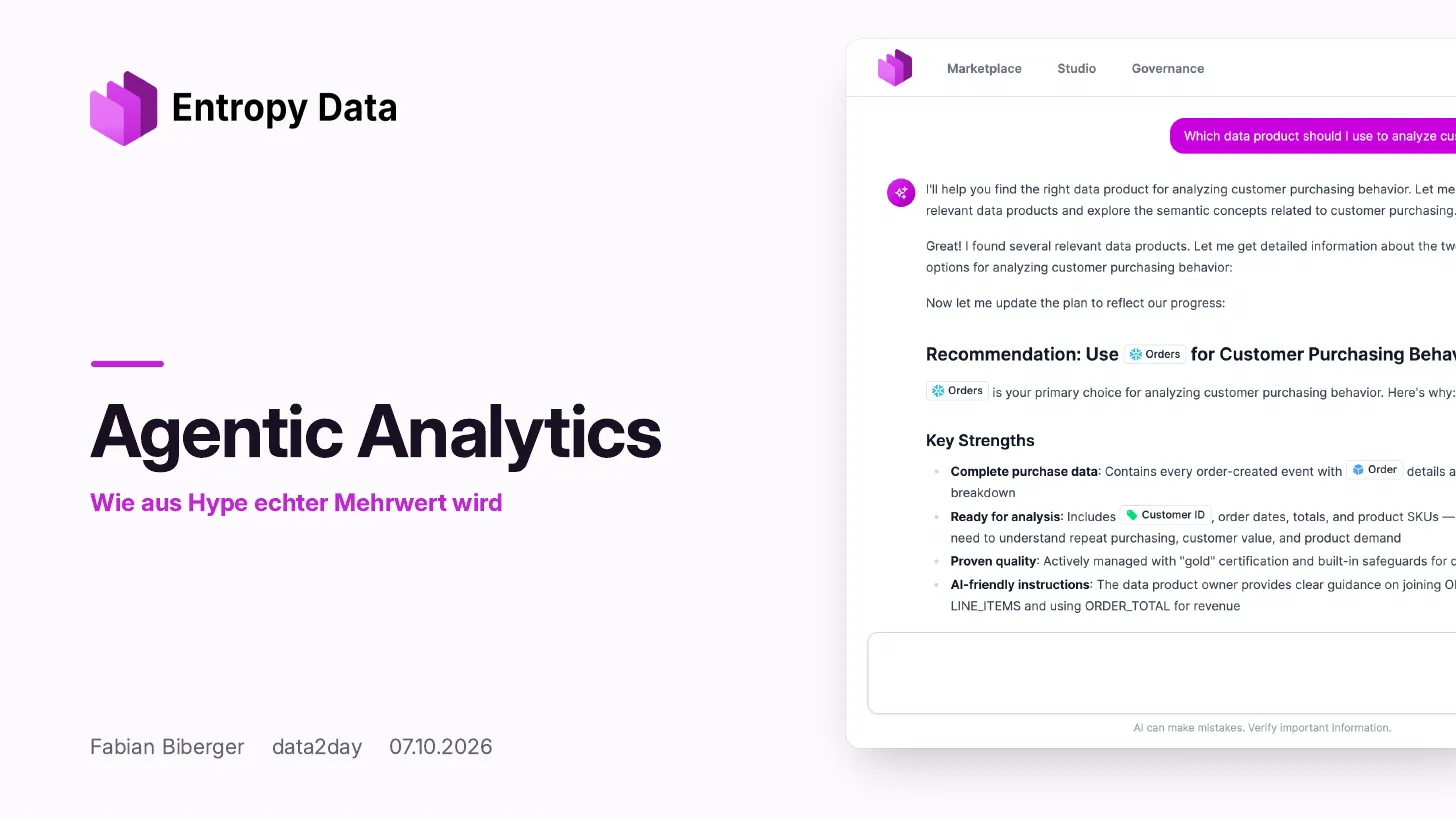Titelfolie: Agentic Analytics, Wie aus Hype echter Mehrwert wird, Fabian Biberger, data2day, 07.10.2026, daneben ein Screenshot des Entropy-Data-Chatbots, der das Datenprodukt Orders empfiehlt